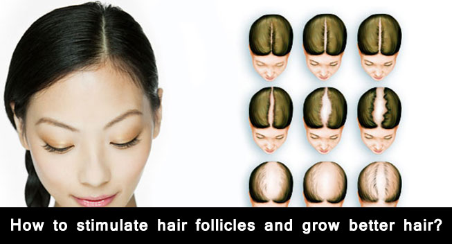 How to stimulate hair follicles and grow better hair?
